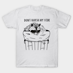 dont harsh my vibe T-Shirt